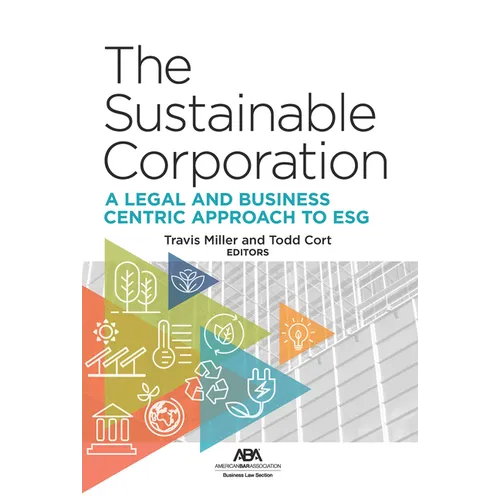 The Sustainable Corporation: A Legal and Business Centric Approach to Esg - Paperback