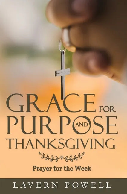 Grace for Purpose and Thanksgiving: Prayers for the Work Week - Paperback