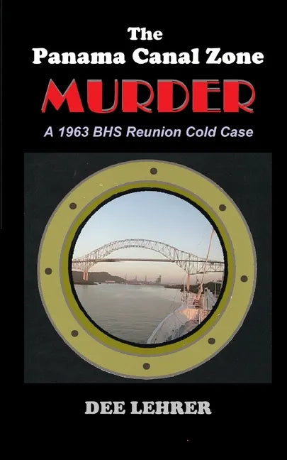 The Panama Canal Zone MURDER: 1963 BHS Reunion Cold Case - Paperback