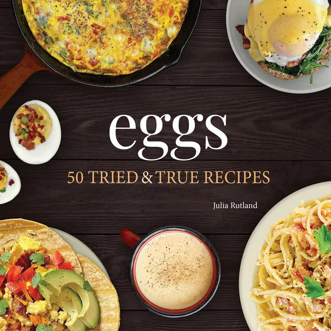 Eggs: 50 Tried & True Recipes - Paperback