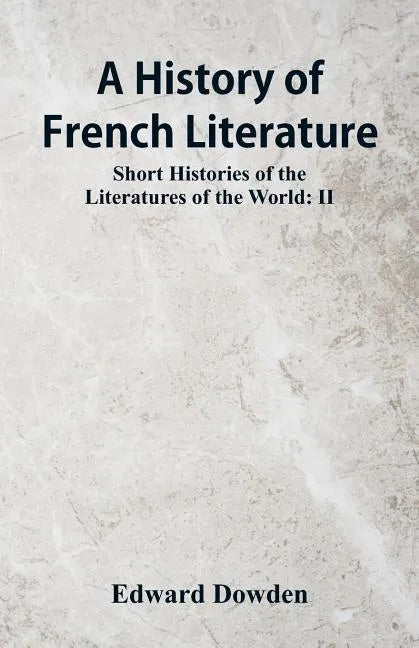 A History of French Literature: Short Histories of the Literatures of the World: II - Paperback