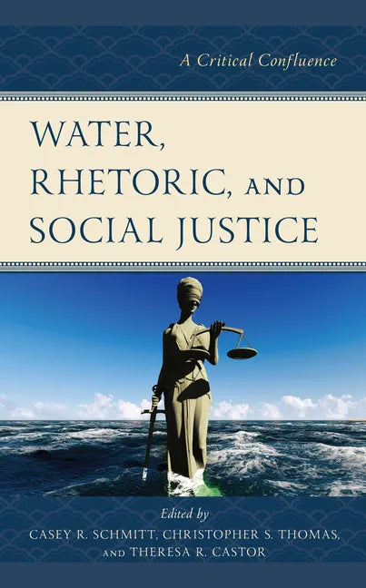 Water, Rhetoric, and Social Justice: A Critical Confluence - Paperback