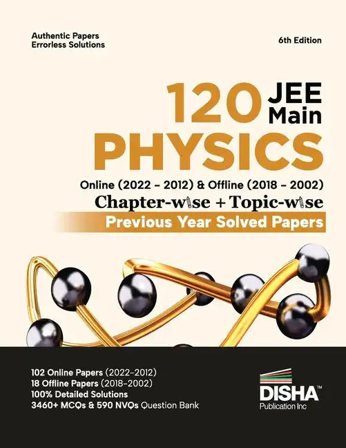 Disha 120 JEE Main Physics Online (2022 - 2012) & Offline (2018 - 2002) Chapter-wise + Topic-wise Previous Year Solved Papers 6th Edition NCERT Chapte - Paperback
