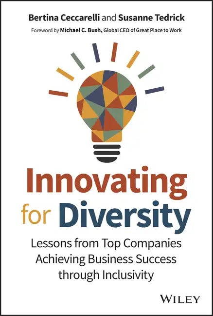 Innovating for Diversity: Lessons from Top Companies Achieving Business Success Through Inclusivity - Hardcover