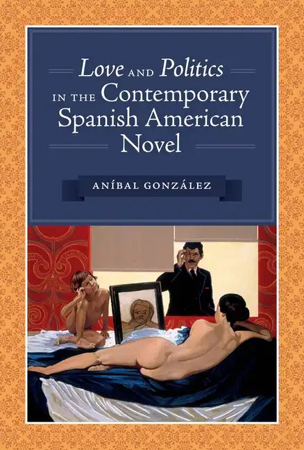 Love and Politics in the Contemporary Spanish American Novel - Paperback