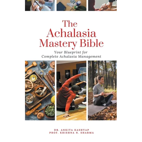 The Achalasia Mastery Bible: Your Blueprint for Complete Achalasia Management - Paperback