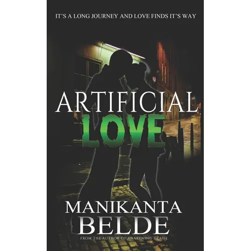 Artificial Love Novel: It's a Long Journey and Love Finds Its Way - Paperback