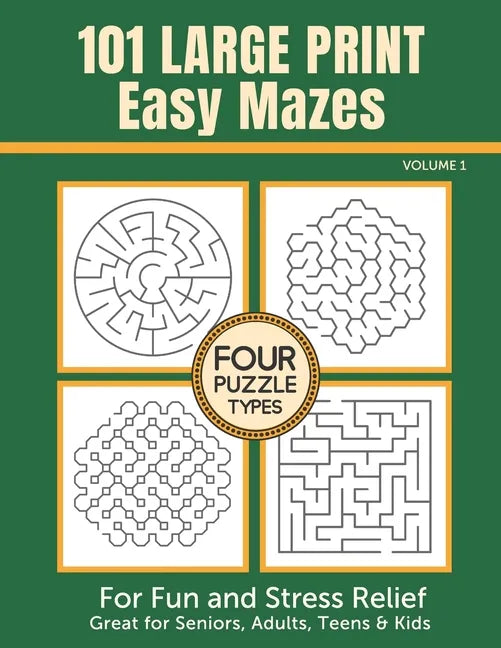 101 Large Print Easy Mazes for Fun and Stress Relief - Volume 1: Great for Seniors, Adults, Teens & Kids - Paperback