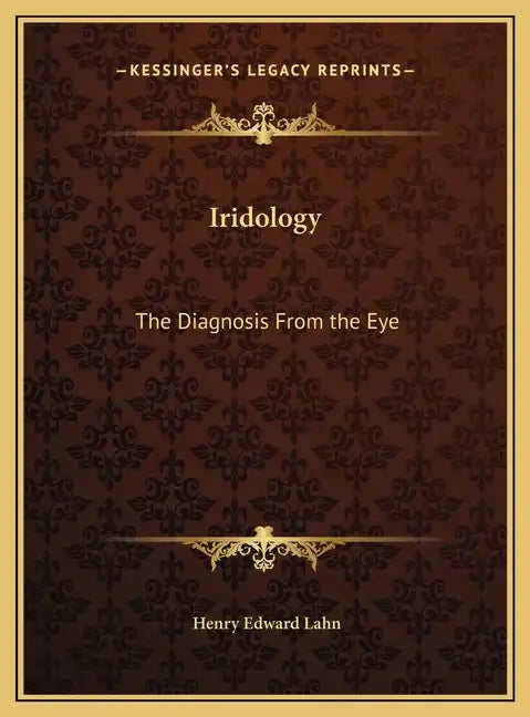Iridology: The Diagnosis From the Eye - Hardcover