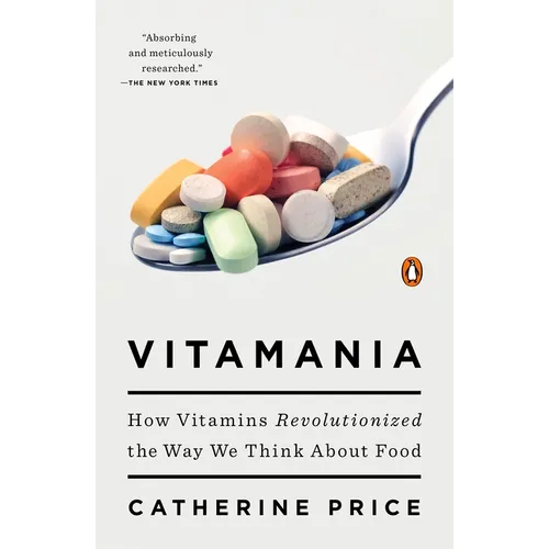 Vitamania: How Vitamins Revolutionized the Way We Think About Food - Paperback