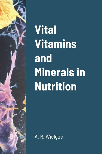Vital Vitamins and Minerals in Nutrition - Paperback