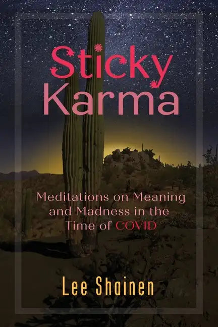 Sticky Karma: Meditations on Meaning and Madness in the Time of COVID - Paperback