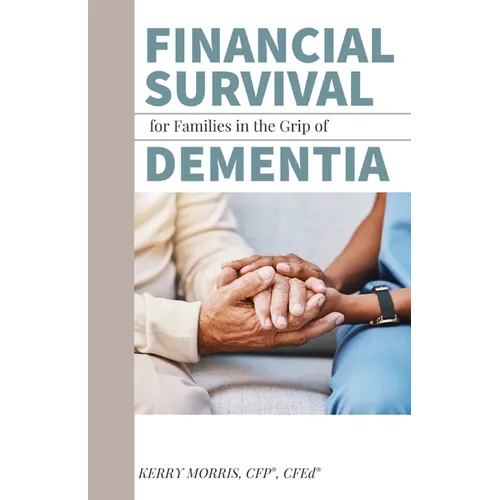 Financial Survival for Families in the Grip of Dementia - Paperback