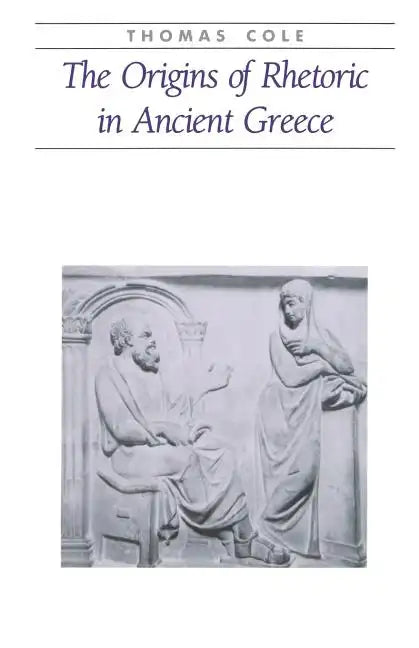 The Origins of Rhetoric in Ancient Greece - Paperback