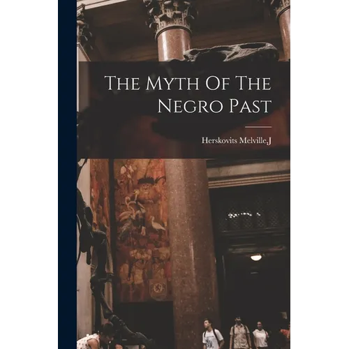 The Myth Of The Negro Past - Paperback