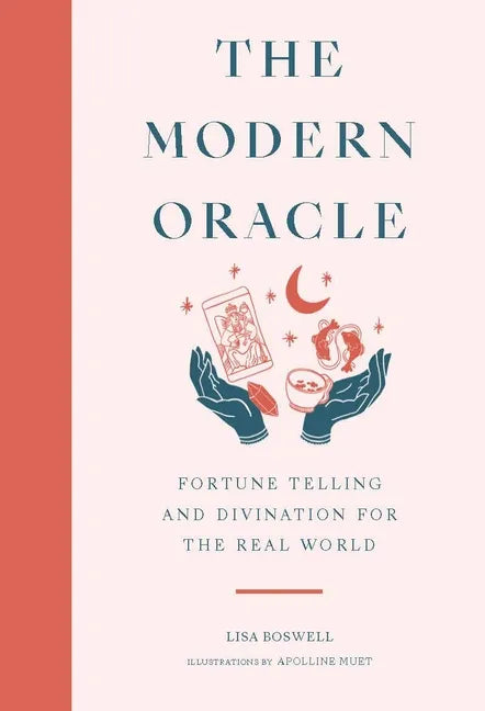 The Modern Oracle: Fortune Telling and Divination for the Real World - Hardcover