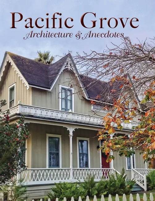 Pacific Grove Architecture and Anecdotes - Paperback