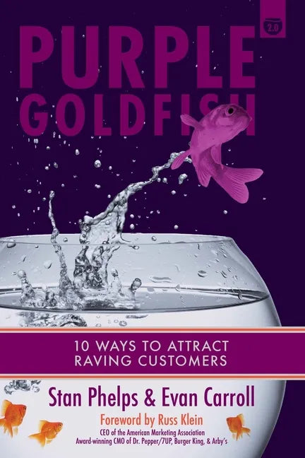 Purple Goldfish 2.0: 10 Ways to Attract Raving Customers - Paperback