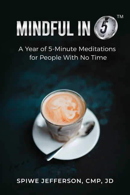 Mindful in 5: A Year of 5-Minute Meditations for People With No Time - Paperback