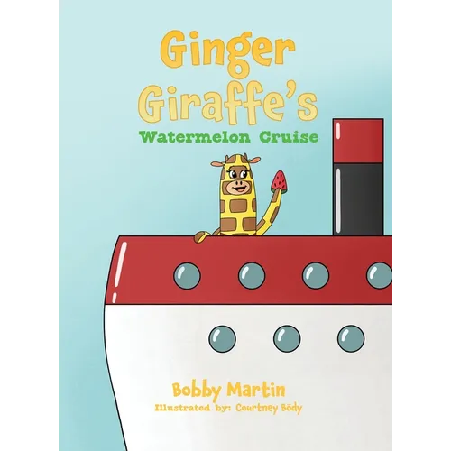 Ginger Giraffe's Watermelon Cruise - Hardcover