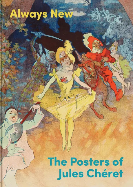 Always New: The Posters of Jules Chéret - Hardcover