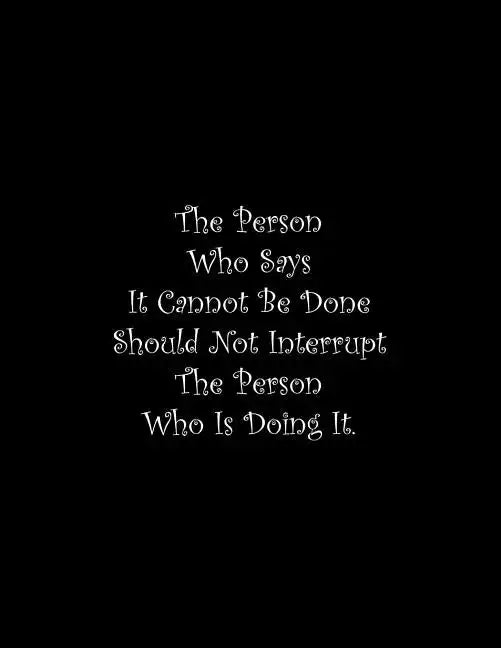 The Person Who Says It Cannot Be Done Should Not Interrupt The Person Who Is Doing It: Line Notebook Handwriting Practice Paper Workbook - Paperback