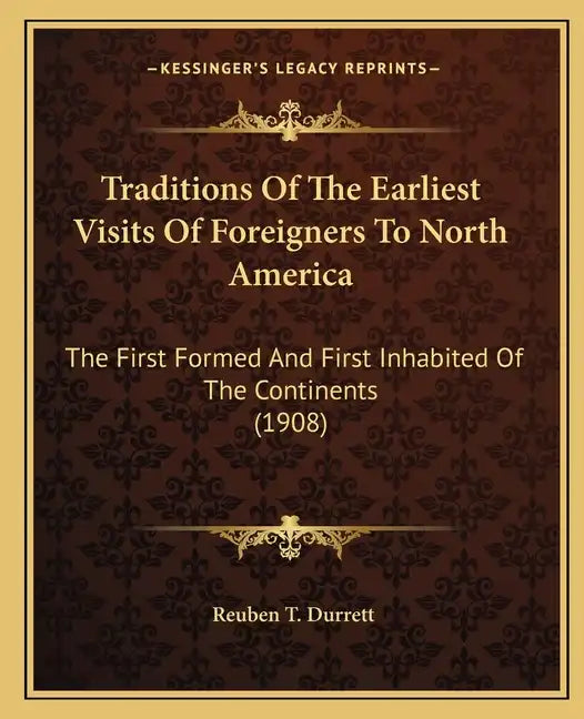 Traditions of the Earliest Visits of Foreigners to North America: The First Formed and First Inhabited of the Continents (1908) - Paperback