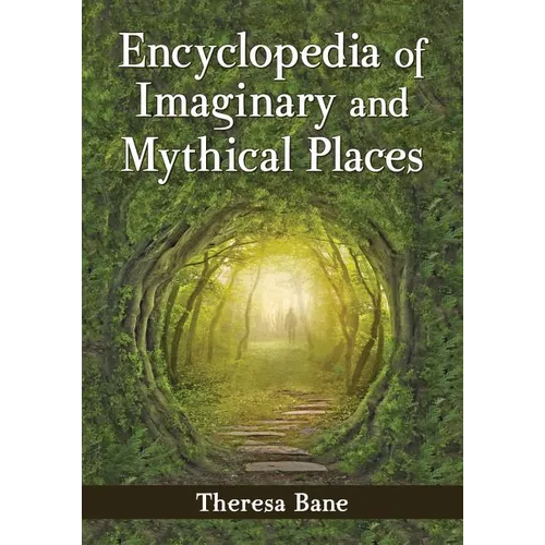Encyclopedia of Imaginary and Mythical Places - Paperback