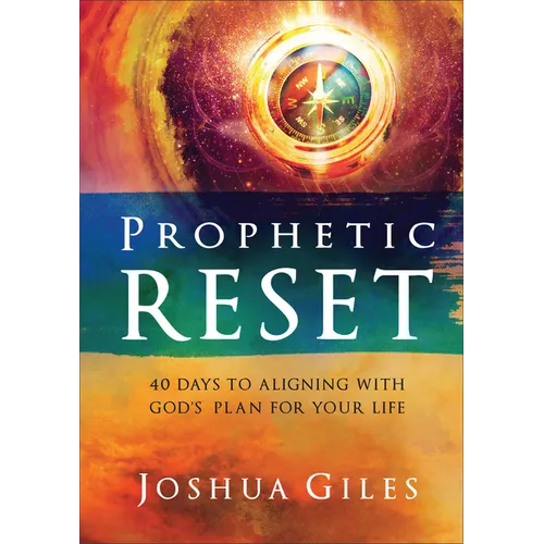 Prophetic Reset: 40 Days to Aligning with God's Plan for Your Life - Hardcover