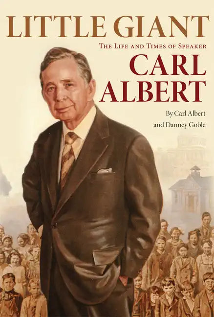 Little Giant: The Life and Times of Speaker Carl Albert - Paperback