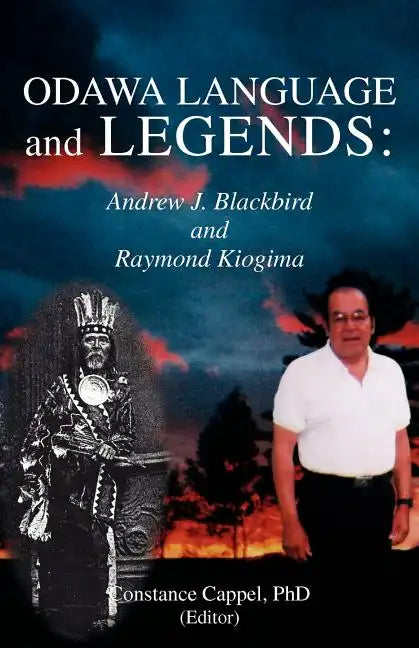 Odawa Language and Legends: Andrew J. Blackbird and Raymond Kiogima - Paperback