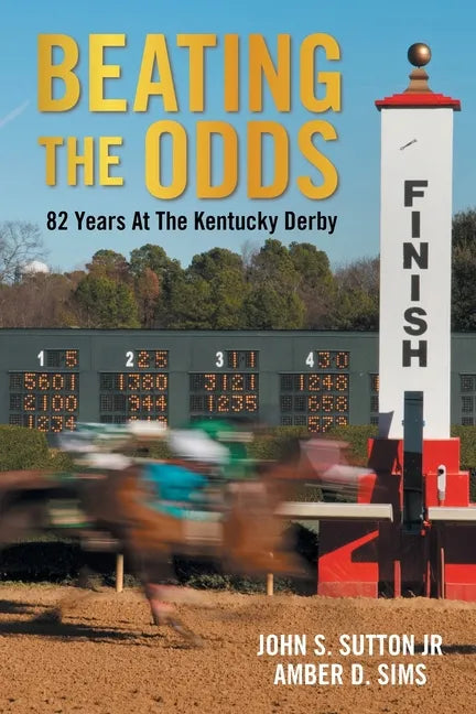 Beating the Odds: 82 Years at the Kentucky Derby - Paperback