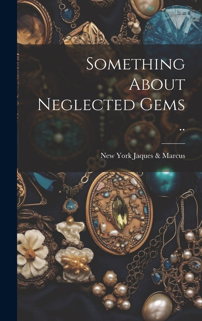 Something About Neglected Gems .. - Hardcover