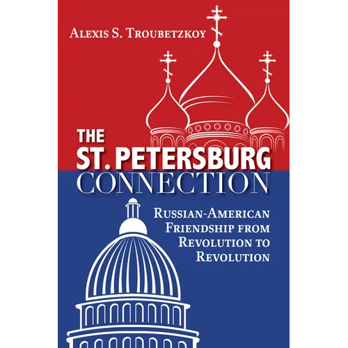 The St. Petersburg Connection: Russian-American Friendship from Revolution to Revolution - Paperback