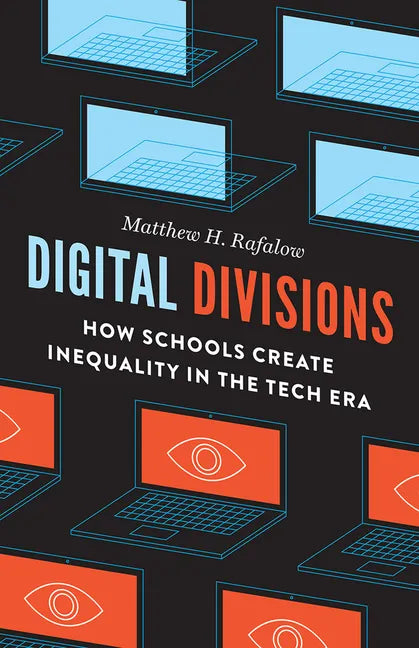 Digital Divisions: How Schools Create Inequality in the Tech Era - Hardcover