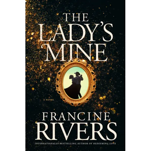 The Lady's Mine: A Lighthearted Christian Romance Novel Set in the Wake of California's Gold Rush - Hardcover