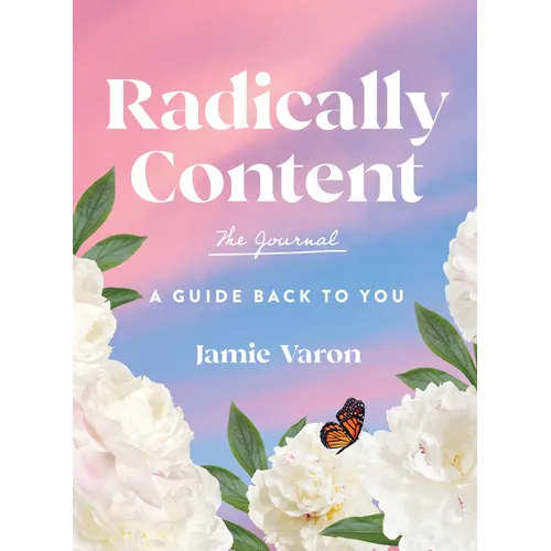 Radically Content: The Journal: A Guide Back to You - Hardcover