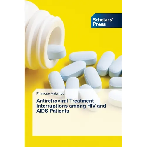 Antiretroviral Treatment Interruptions among HIV and AIDS Patients - Paperback