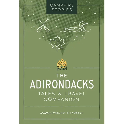 Campfire Stories: The Adirondacks: Tales & Travel Companion - Paperback