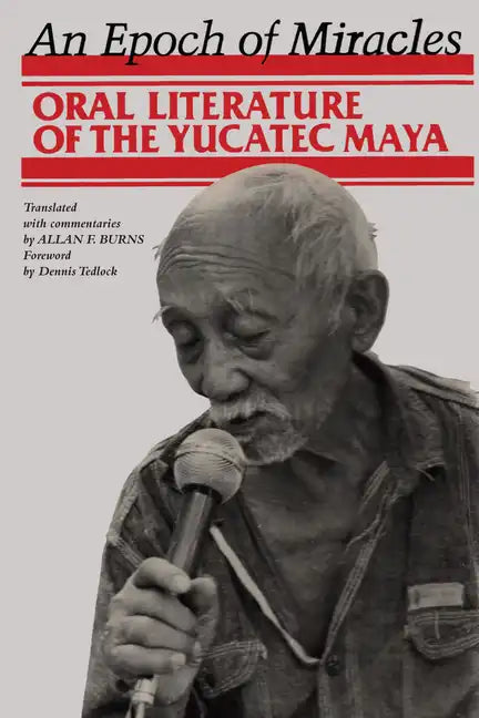 An Epoch of Miracles: Oral Literature of the Yucatec Maya - Paperback