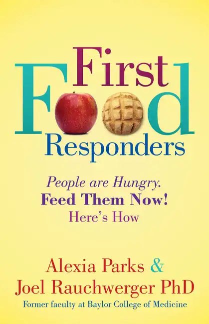 First Food Responders: People Are Hungry. Feed Them Now! Here's How - Paperback