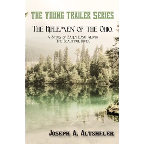 The Riflemen of the Ohio, a Story of Early Days Along 