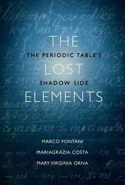 The Lost Elements: The Periodic Table's Shadow Side - Hardcover