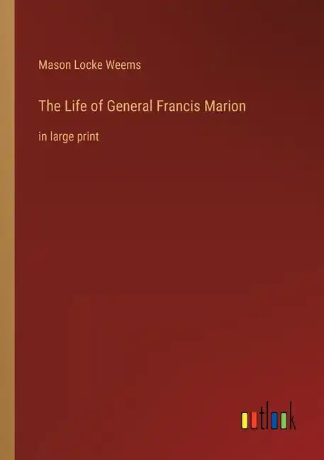 The Life of General Francis Marion: in large print - Paperback