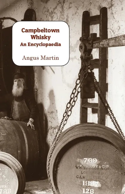 Campbeltown Whisky: An Encyclopaedia - Paperback