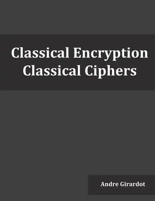 Classical Encryption: Classical Ciphers - Paperback