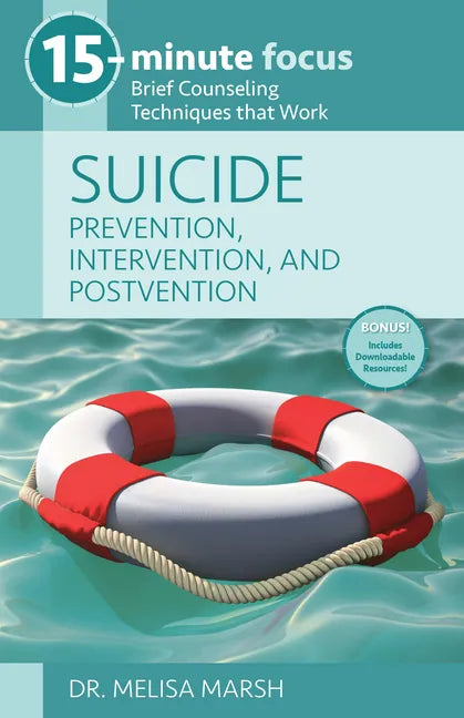 15-Minute Focus: Suicide: Prevention, Intervention, and Postvention: Brief Counseling Techniques That Work - Paperback