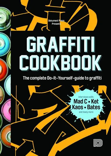 Graffiti Cookbook: The Complete Do-It-Yourself-Guide to Graffiti - Paperback