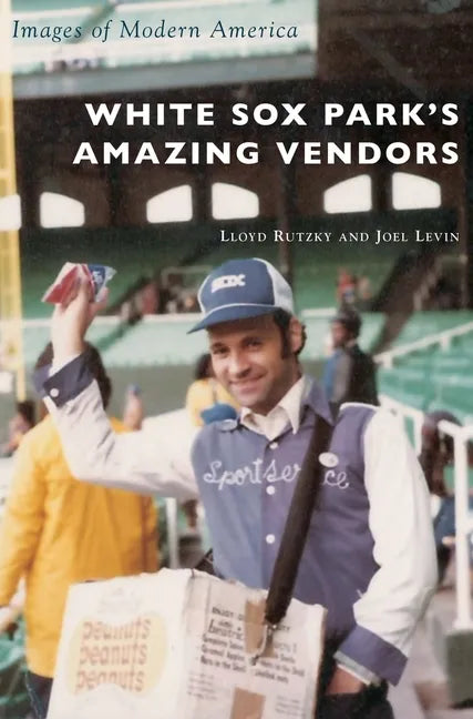 White Sox Park's Amazing Vendors - Hardcover