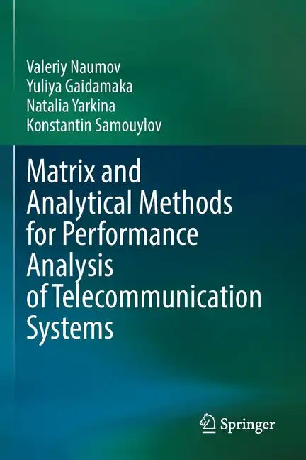 Matrix and Analytical Methods for Performance Analysis of Telecommunication Systems - Paperback